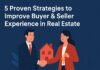 Strategies to Improve Buyer & Seller Experience in Real Estate